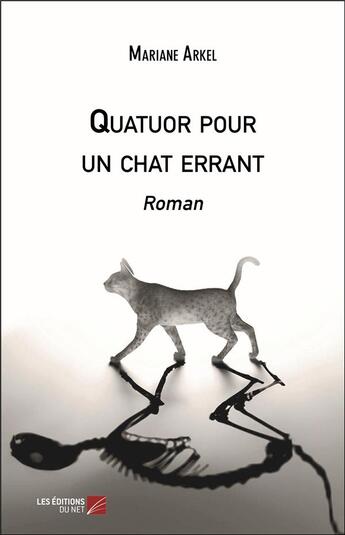 Couverture du livre « Quatuor pour un chat errant » de Mariane Arkel aux éditions Editions Du Net