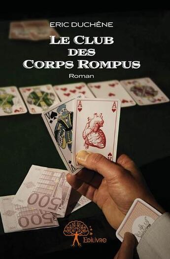 Couverture du livre « Le club des corps rompus » de Eric Duchene aux éditions Edilivre