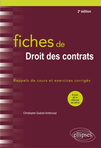 Couverture du livre « Fiches de droit des contrats ; rappel de cours et exercices corrigés (2e édition) » de Christophe Quezel-Ambrunaz aux éditions Ellipses