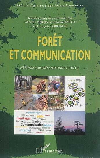 Couverture du livre « Foret et communication heritages representations et defis » de Dereix C/Farcy C/Lor aux éditions L'harmattan