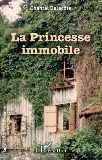 Couverture du livre « La princesse immobile » de Chantal Delacote aux éditions L'harmattan