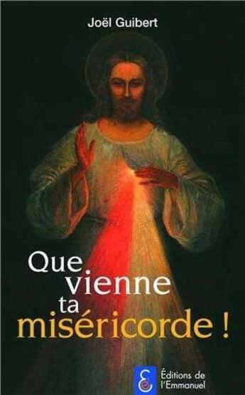 Couverture du livre « Que vienne ta miséricorde ! » de Joel Guibert aux éditions Emmanuel