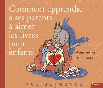 Couverture du livre « Comment apprendre à ses parents à aimer les livres pour enfants » de Bruno Heitz et Alain Serres aux éditions Rue Du Monde