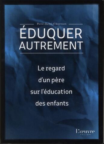 Couverture du livre « Éduquer autrement » de Pierre-Henri D' Argenson aux éditions L'oeuvre