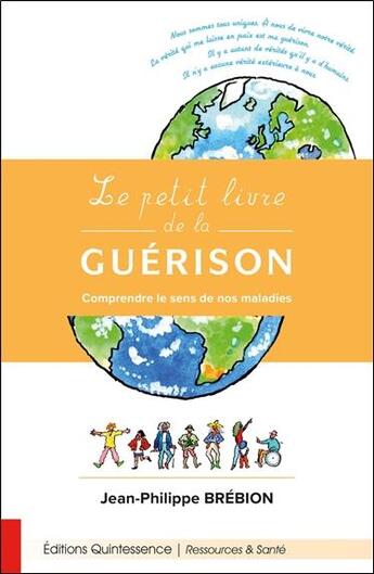 Couverture du livre « Le petit livre de la guérison ; comprendre le sens de nos maladies » de Jean-Philippe Brebion aux éditions Quintessence