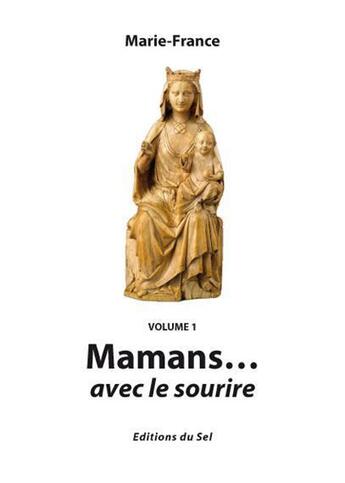 Couverture du livre « Mamans... avec le sourire t.1 » de Marie-France aux éditions Sel