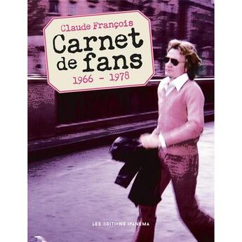 Couverture du livre « Claude François ; carnet de fans ; 1966-1978 » de Fabien Lecoeuvre aux éditions Ipanema