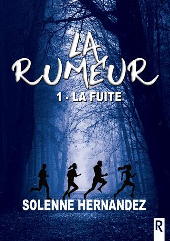 Couverture du livre « La rumeur Tome 1 : la fuite » de Solenne Hernandez aux éditions Rebelle