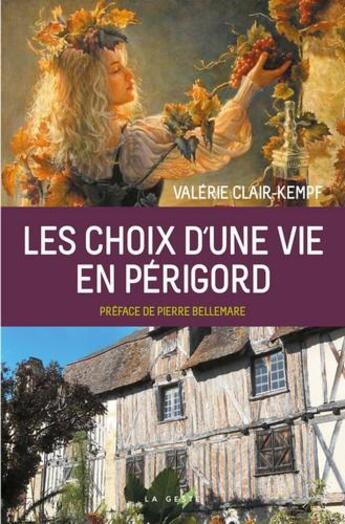 Couverture du livre « Les choix d'une vie en Périgord » de Valerie Clair-Kempf aux éditions Geste