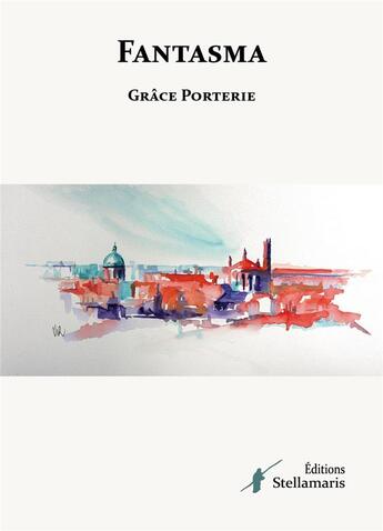 Couverture du livre « Fantasma » de Grace Porterie aux éditions Stellamaris