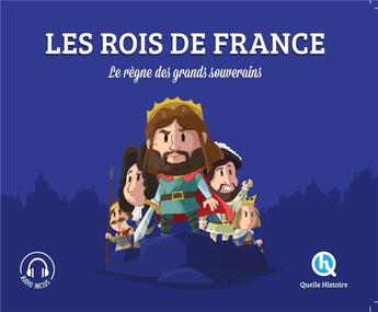 Couverture du livre « Les rois de France ; le règne des grands souverains » de Bruno Wennagel aux éditions Quelle Histoire