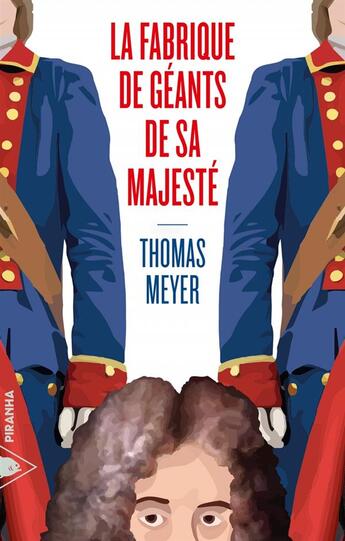 Couverture du livre « La fabrique de géants de sa majesté » de Thomas Meyer aux éditions Piranha