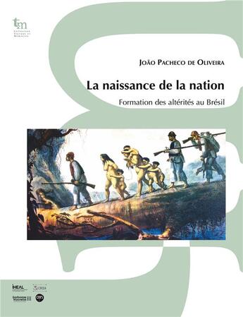 Couverture du livre « La naissance de la Nation : formation des altérites au Brésil » de Joao Pacheco De Oliveira aux éditions Iheal