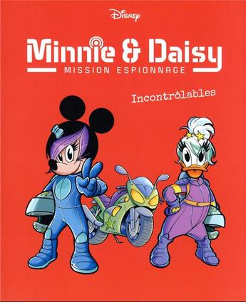 Couverture du livre « Minnie & Daisy : mission espionnage Tome 3 : incontrôlables » de Valentina Camerini et Riccardo Pesce aux éditions Unique Heritage