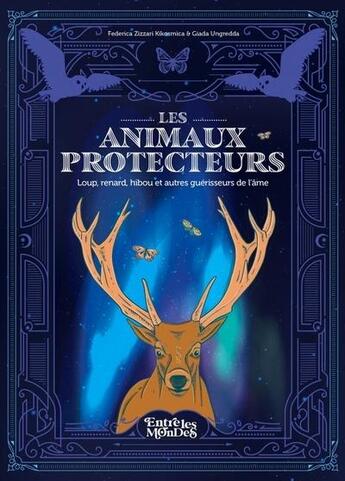 Couverture du livre « Les animaux protecteurs : Loupn renard, hibou et autres guérisseurs de l'âme » de Federica Zizzari Kikosmica et Giada Ungredda aux éditions Secret D'etoiles