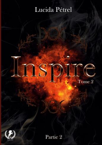 Couverture du livre « Inspire : Tome 2 Partie 2 » de Lucida Pétrel aux éditions Art En Mots