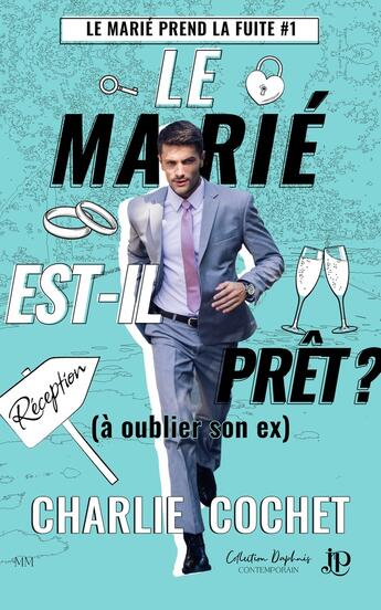 Couverture du livre « Le marié prend la fuite Tome 1 : Le marié est-il prêt ? (à oublier son ex) » de Charlie Cochet aux éditions Juno Publishing