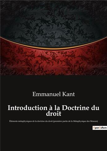 Couverture du livre « Introduction a la doctrine du droit - elements metaphysiques de la doctrine du droit (premiere parti » de Emmanuel Kant aux éditions Culturea