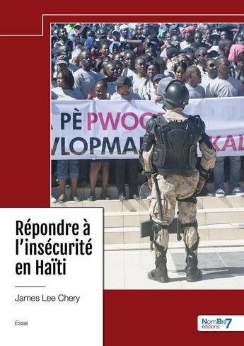 Couverture du livre « Répondre à l'insécurité en Haïti » de James Lee Chery aux éditions Nombre 7