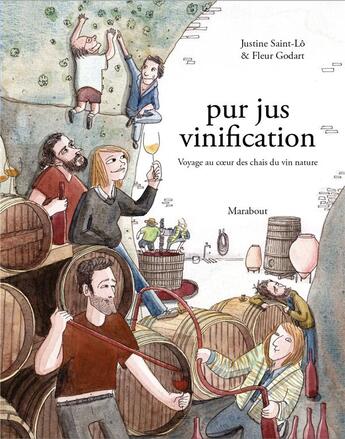 Couverture du livre « Pur jus la vinification nature » de Godart/Saint Lo aux éditions Marabulles
