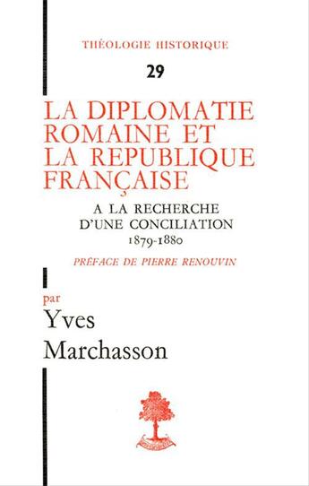 Couverture du livre « La diplomatie romaine et la republique francaise a la recherche d'une conciliation (1879-1880) » de Yves Marchasson aux éditions Beauchesne Editeur