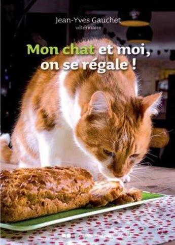 Couverture du livre « Mon chat et moi, on se régale ! » de Jean-Yves Gauchet aux éditions Courrier Du Livre