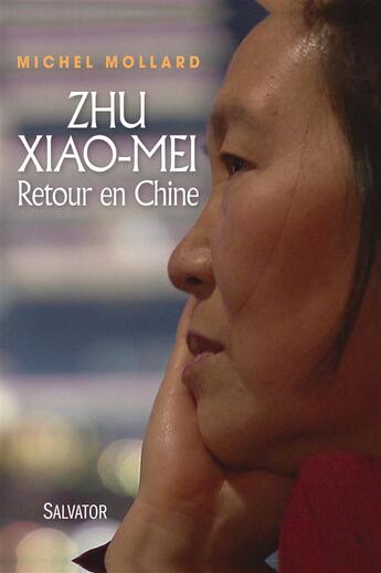 Couverture du livre « Zhu Xiao-Mei ; retour en Chine » de Mollard Michel aux éditions Salvator