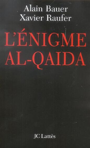 Couverture du livre « L'énigme Al Qaida » de Alain Bauer et Xavier Raufer aux éditions Lattes