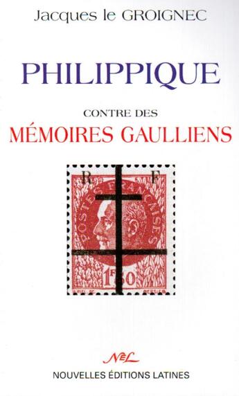 Couverture du livre « Philippique contre des mémoires gaulliens » de Jacques Le Groignec aux éditions Nel