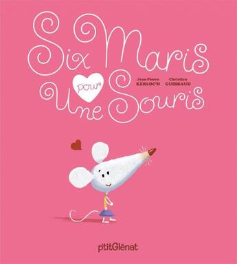 Couverture du livre « Six maris pour une souris » de Christian Guibbaud et Kerloc H Jean Pierre aux éditions Glenat Jeunesse