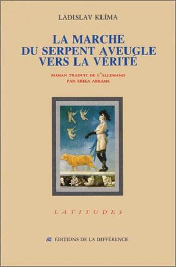 Couverture du livre « La marche du serpent aveugle vers la vérité » de Klima Ladislav aux éditions La Difference