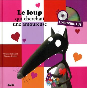 Couverture du livre « Histoire lue - le loup qui cherchait une amoureuse » de Orianne Lallemand/El aux éditions Philippe Auzou