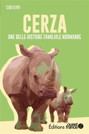 Couverture du livre « Cerza : une belle histoire familiale normande » de Claude Ollivier aux éditions Ouest France