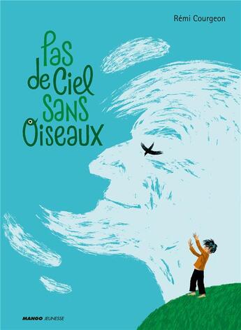 Couverture du livre « Pas de ciel sans oiseaux... » de Remi Courgeon aux éditions Mango