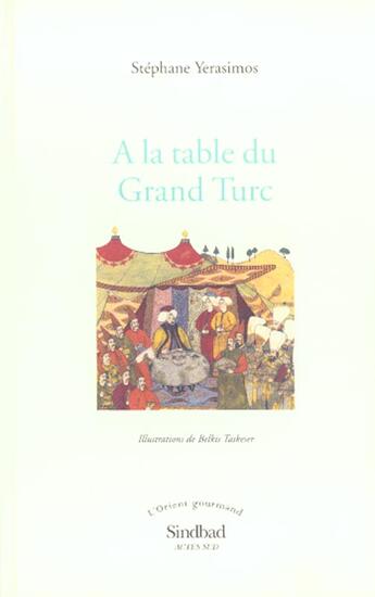 Couverture du livre « À la table du grand turc » de Stéphane Yerasimos et Belkis Tachkeser aux éditions Sindbad