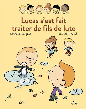 Couverture du livre « Les Inséparables T.2 ; Lucas s'est fait traité de fils de lute » de Nathalie Dargent et Yannick Thome aux éditions Milan