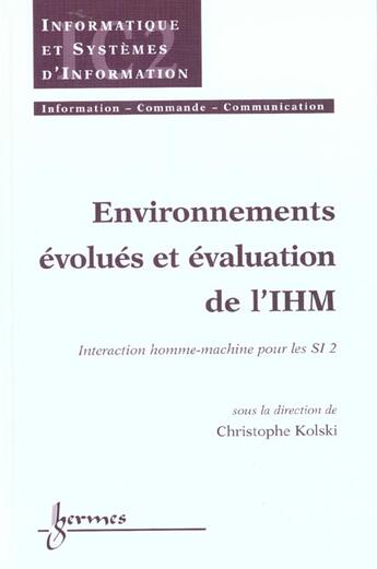 Couverture du livre « Environnements evolues et evaluation de l'ihm : interaction homme-machine pour les si 2 (traite ic2, » de Christophe Kolski aux éditions Hermes Science Publications