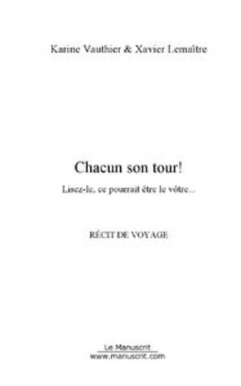 Couverture du livre « Chacun son tour ! lisez-le, ce pourrait être le vôtre... » de Xavier Lemaitre et Karine Vauthier aux éditions Le Manuscrit