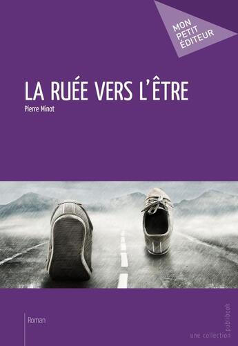 Couverture du livre « La ruée vers l'être » de Pierre Minot aux éditions Publibook