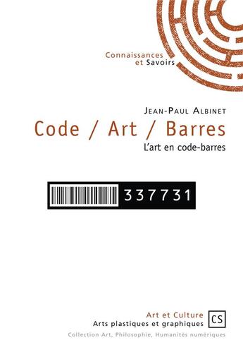 Couverture du livre « Code / art / barres ; l'art en code-barres » de Jean-Paul Albinet aux éditions Connaissances Et Savoirs