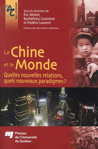 Couverture du livre « Chine et le monde » de Barthelemy Courmont et Frederic Lasserre et Eric Mottet aux éditions Pu De Quebec