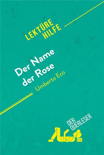 Couverture du livre « Der Name der Rose von Umberto Eco (LektÃ1/4rehilfe) : Detaillierte Zusammenfassung, Personenanalyse und Interpretation » de Nathalie Roland aux éditions Derquerleser.de