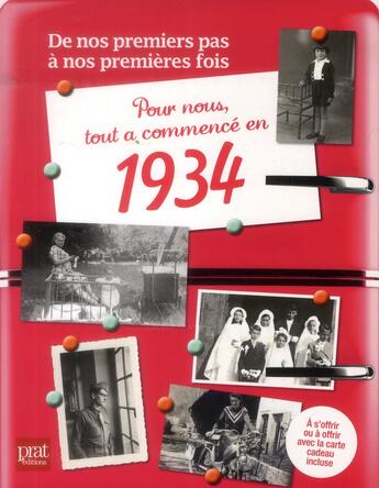 Couverture du livre « De nos premiers pas à nos premières fois : pour nous tout a commencé en 1934 » de Arlette Cloteze aux éditions Prat