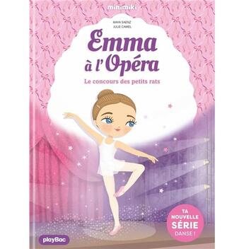 Couverture du livre « Emma à l'Opéra Tome 1 : Le concours des petits rats » de Julie Camel et Maya Saenz aux éditions Play Bac