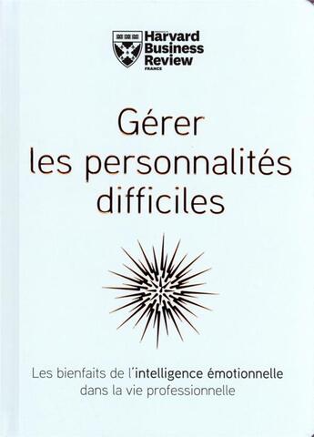 Couverture du livre « Gérer les personnalités difficiles » de  aux éditions Harvard Business Review