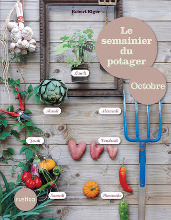 Couverture du livre « Le semainier du potager - Octobre » de Robert Elger aux éditions Rustica