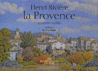 Couverture du livre « Henri riviere la provence » de Rene Le Bihan aux éditions Equinoxe