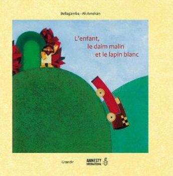 Couverture du livre « L'enfant, le daim malin et le lapin blanc » de Bellagamba aux éditions Grandir