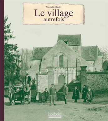 Couverture du livre « Le village autrefois » de Murielle Rudel aux éditions Hoebeke