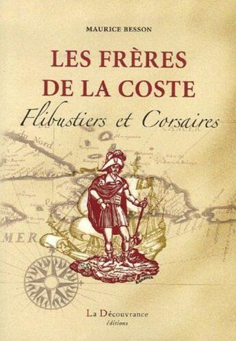 Couverture du livre « Les frères de La Coste ; flibustiers et corsaires » de Maurice Besson aux éditions La Decouvrance